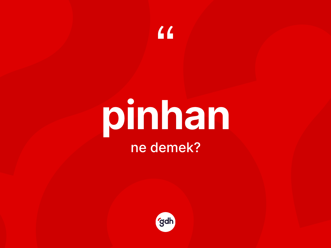 Pinhan kelimesinin anlamı nedir? Pinhanın TDK'ya göre anlamı nedir?