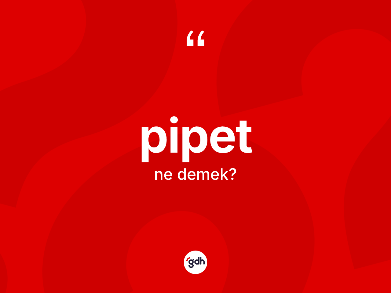 Pipet kelimesi ne demek? Pipetin TDK'ya göre anlamı nedir?
