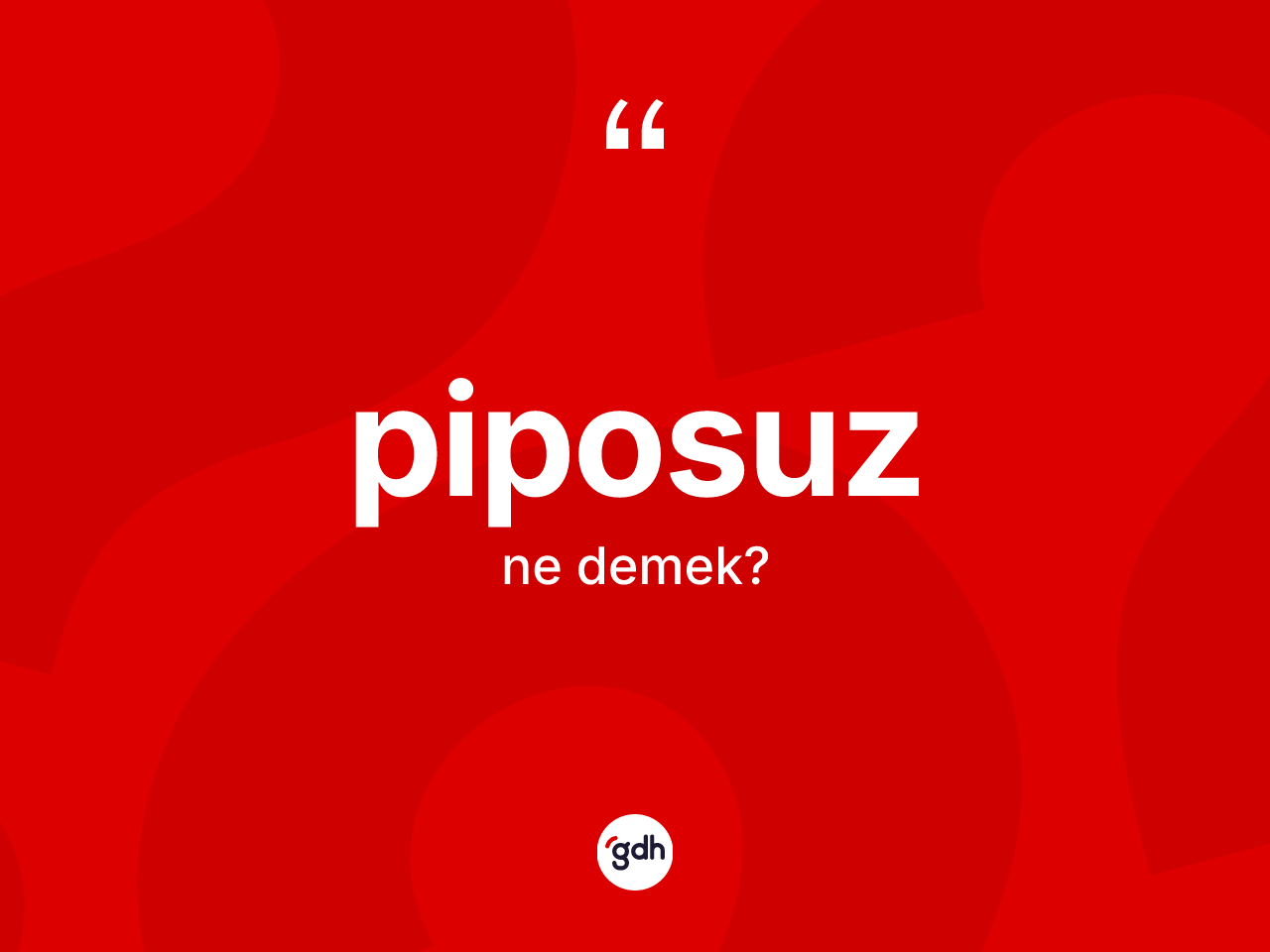 Piposuz kelimesinin tanımı nedir? Piposuz kelimesinin TDK'ya göre açıklaması nedir?
