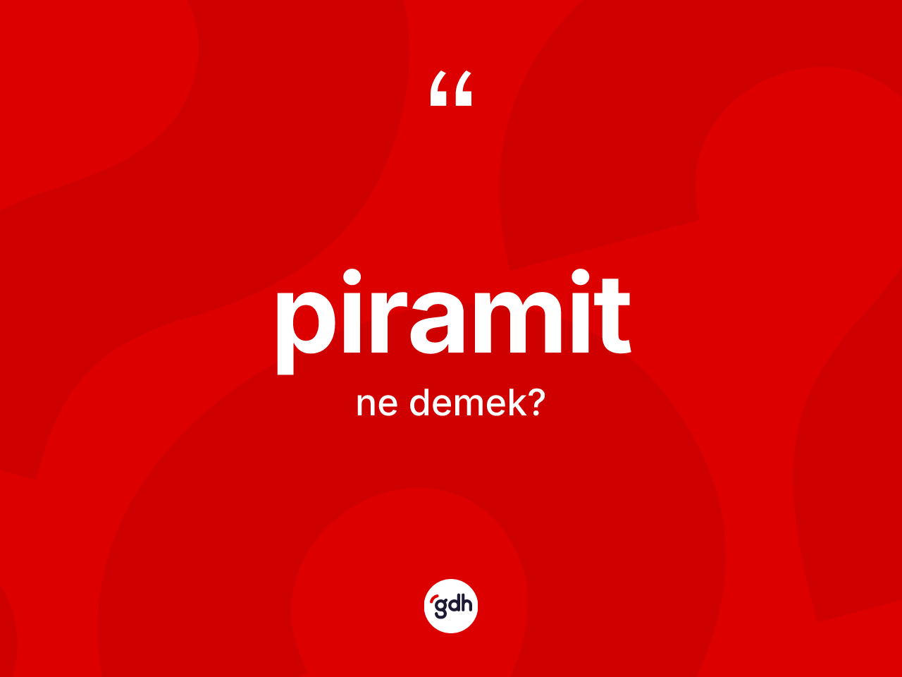 Piramit kelimesinin anlamı nedir? Piramidin TDK'ya göre anlamı nedir?