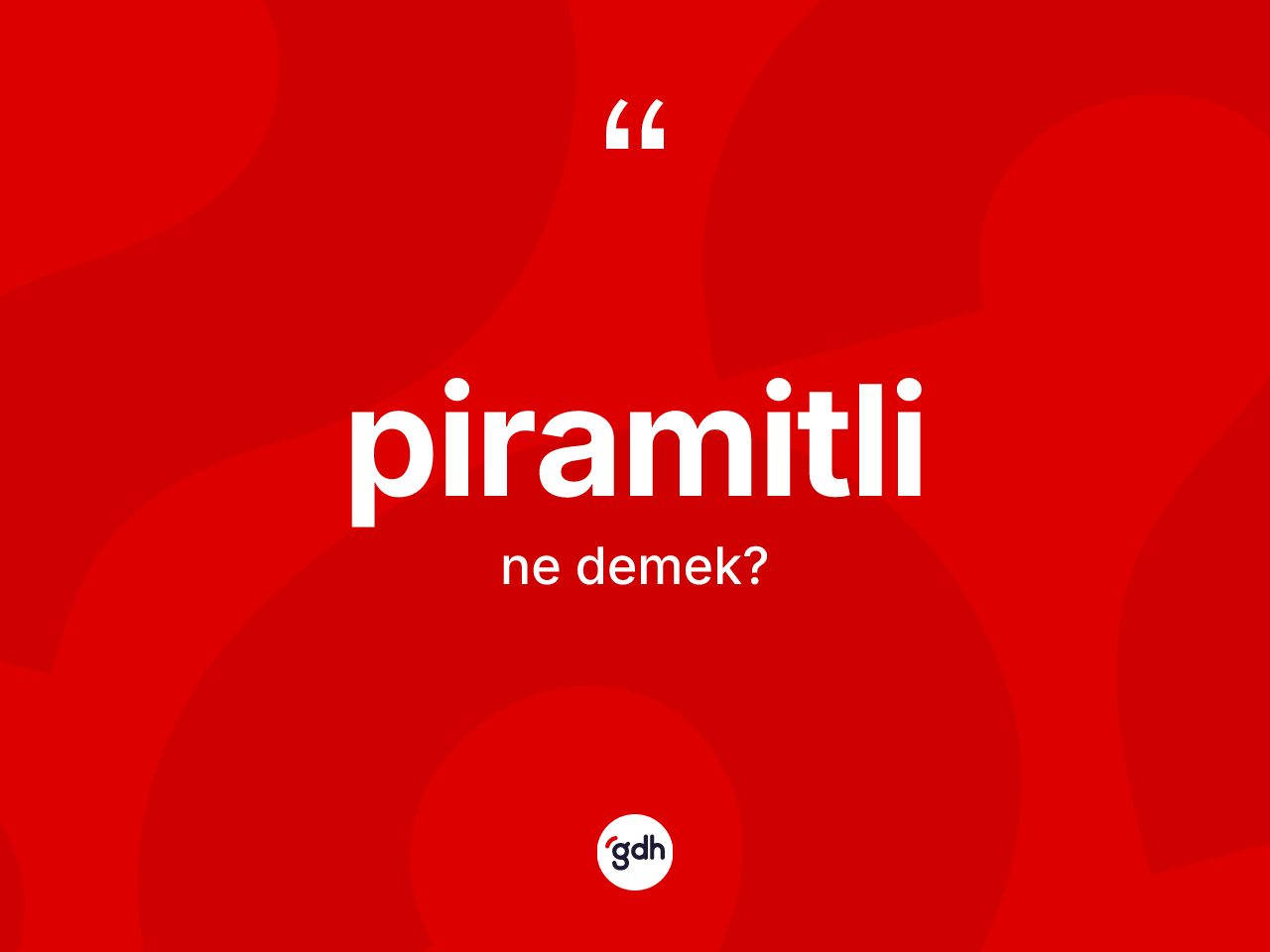 Piramitli kelimesinin anlamı nedir? Piramitli kelimesinin TDK'ya göre açıklaması nedir?