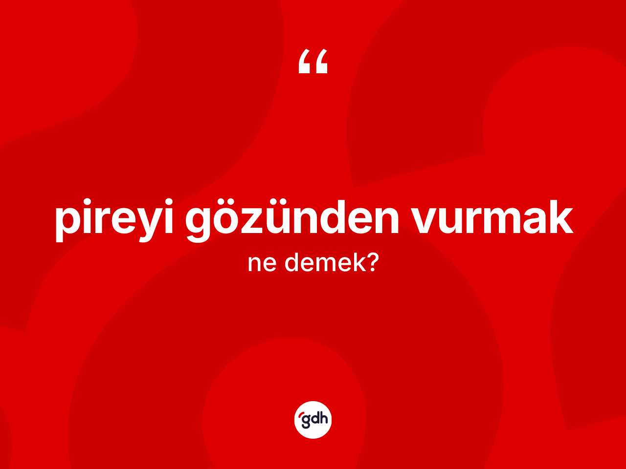 Pireyi gözünden vurmak ne demektir? Pireyi gözünden vurmak ifadesi nerede kullanılır?