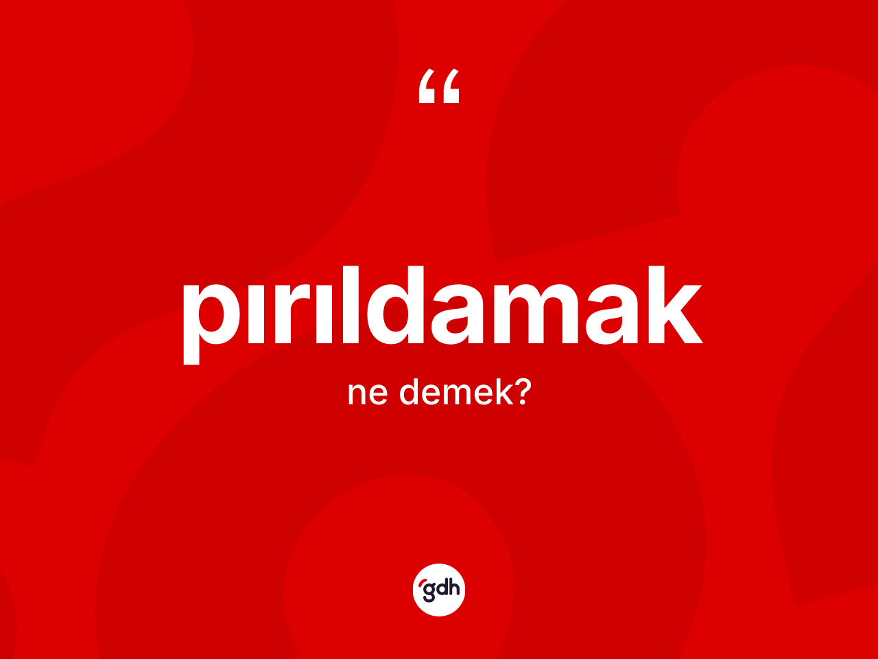 Pırıldamak kelimesi nedir? Pırıldamağın kısaca tanımı nedir?