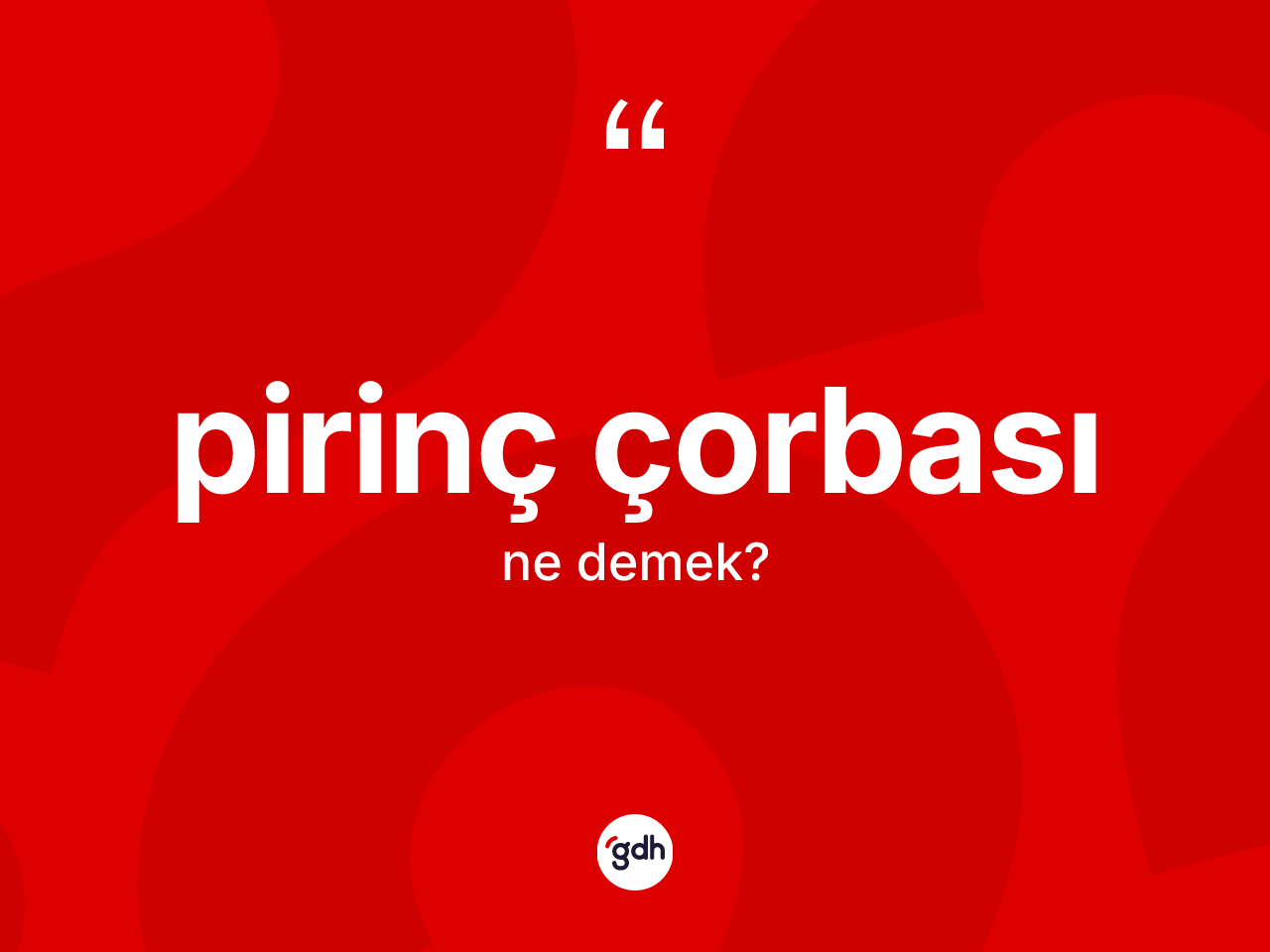 Pirinç çorbası kelimesinin tanımı nedir? Pirinç çorbası kelimesinin kaç farklı anlamı var?