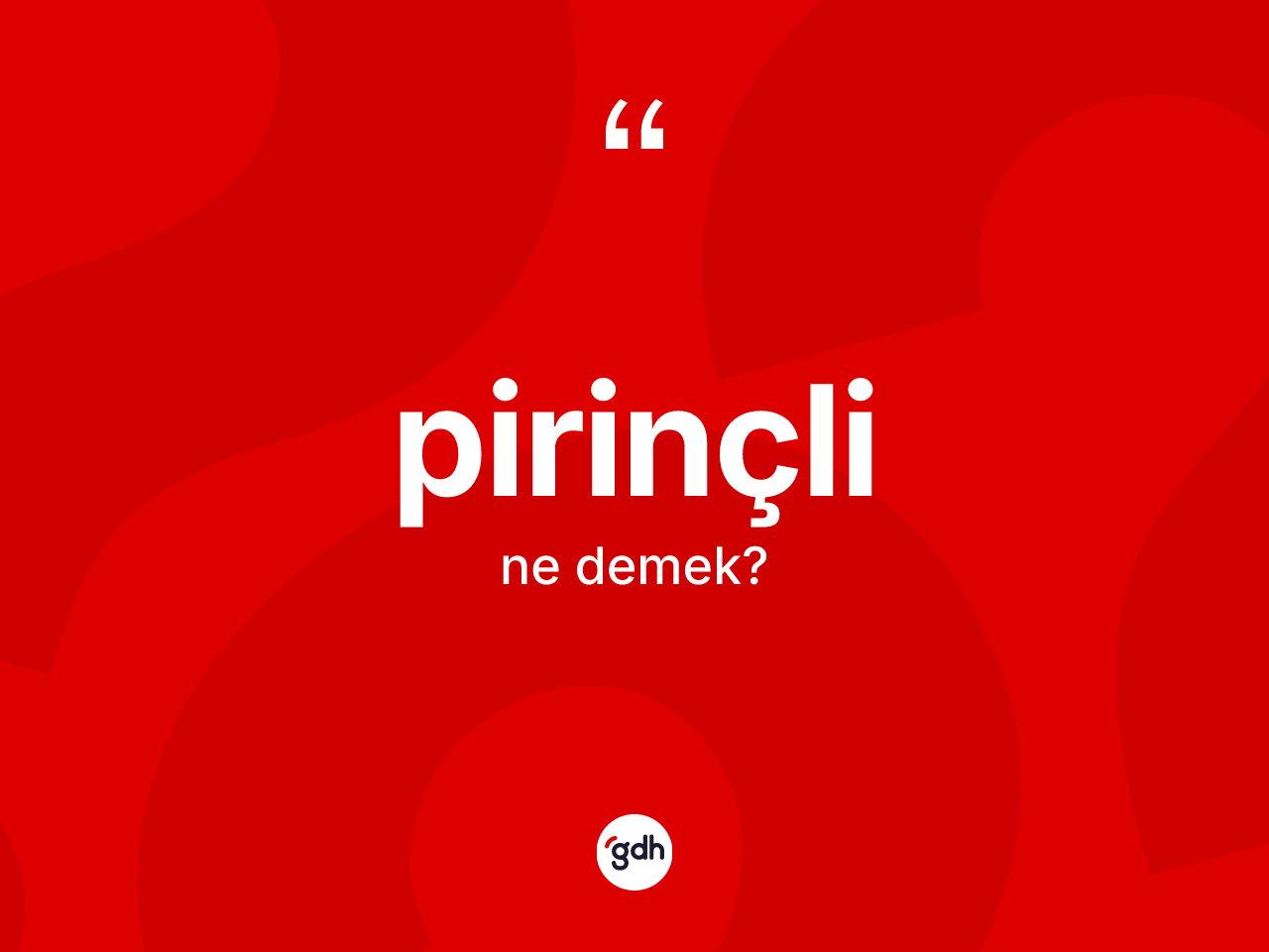 Pirinçli kelimesi ne demek? Pirinçli kelimesinin TDK anlamı nedir?