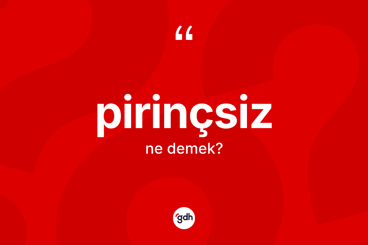 Pirinçsiz ne demek? Pirinçsizin halk arasındaki kullanımı nasıldır?