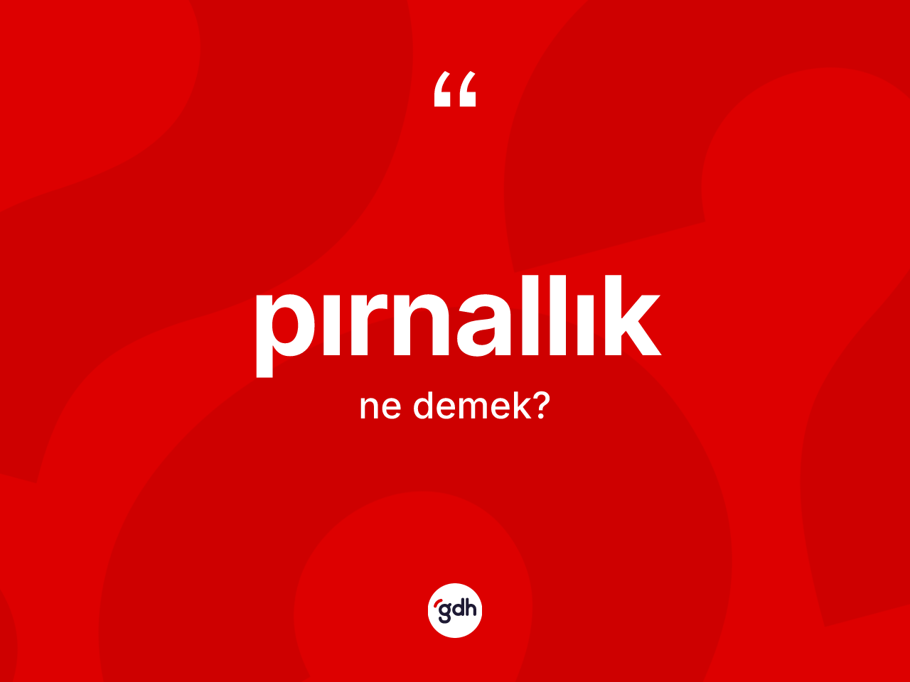 Pırnallık kelimesi nedir? Pırnallık kelimesinin TDK'ya göre açıklaması nedir?