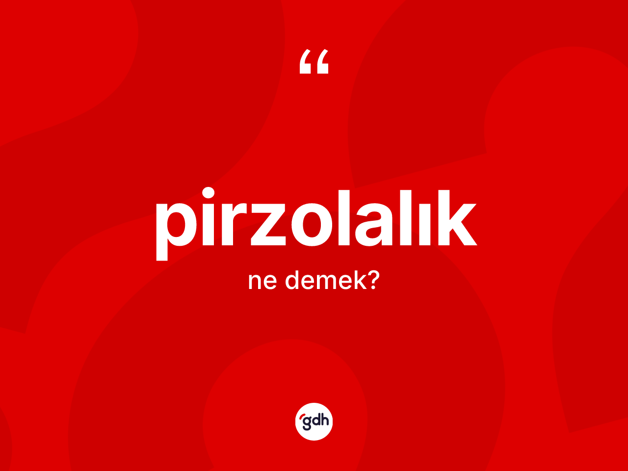 Pirzolalık kelimesinin tanımı nedir? Pirzolalığın TDK'ya göre anlamı nedir?
