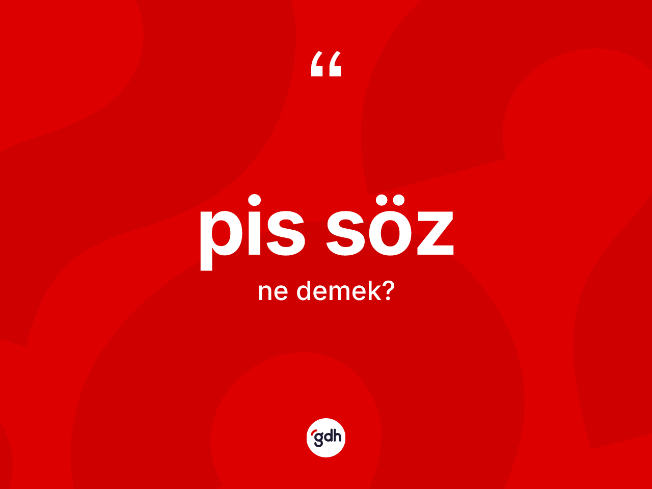 Pis söz ne anlama gelir? Pis sözün kısaca tanımı nedir?