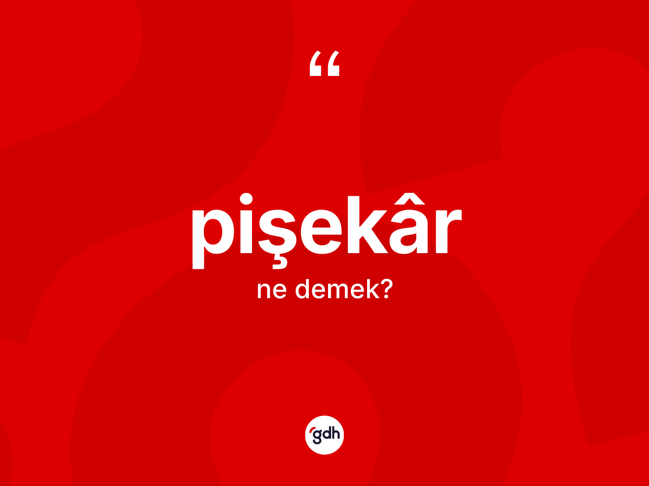 Pişekâr kelimesinin sözlükteki tanımı nedir? Pişekâr'in halk arasındaki kullanımı nasıldır?