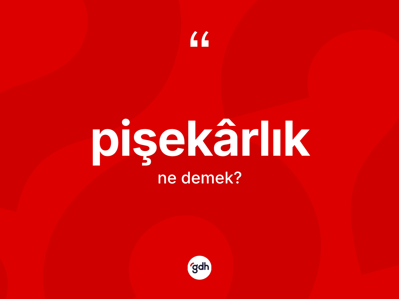 Pişekârlık ne anlama gelir? Pişekârlığın halk arasındaki kullanımı nasıldır?