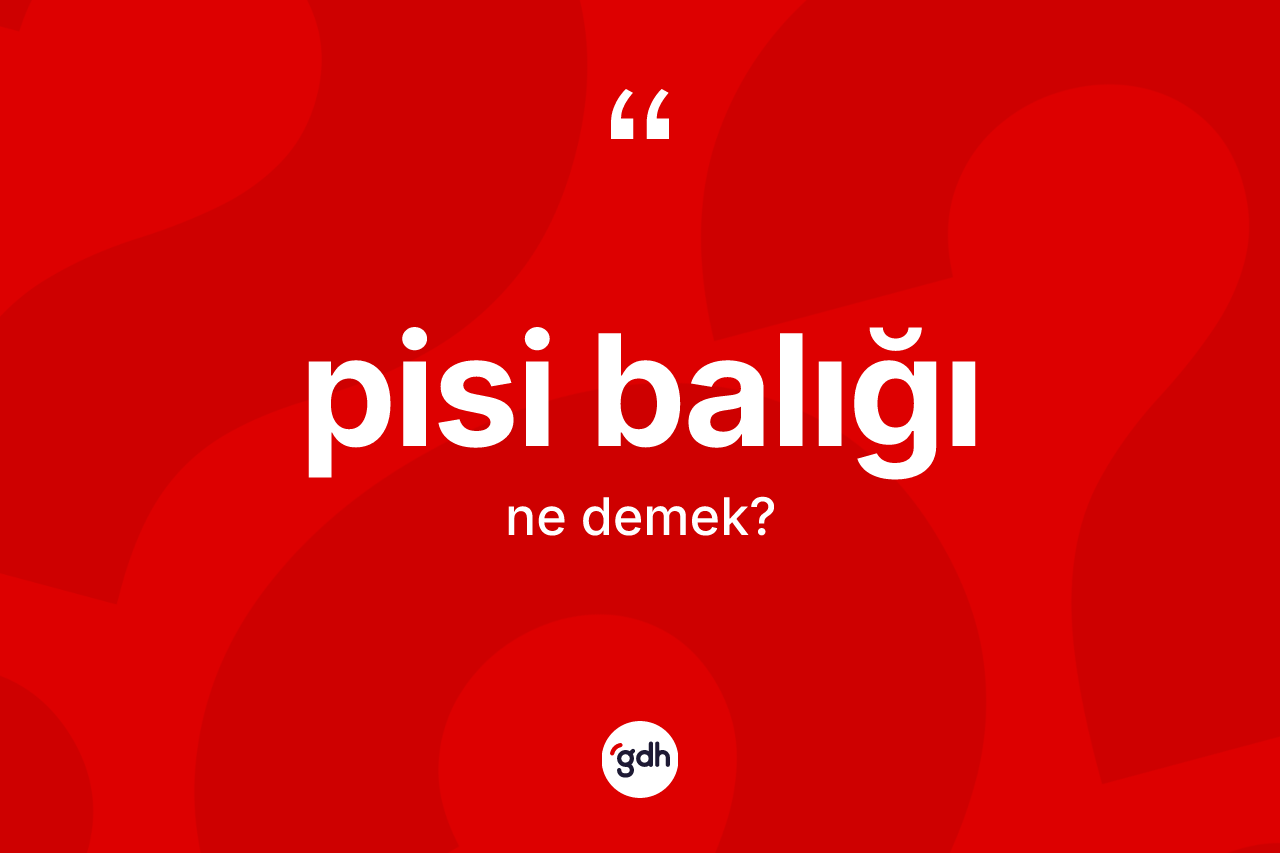 Pisi balığı kelimesinin sözlükteki tanımı nedir? Pisi balığı kelimesinin TDK'ya göre açıklaması nedir?