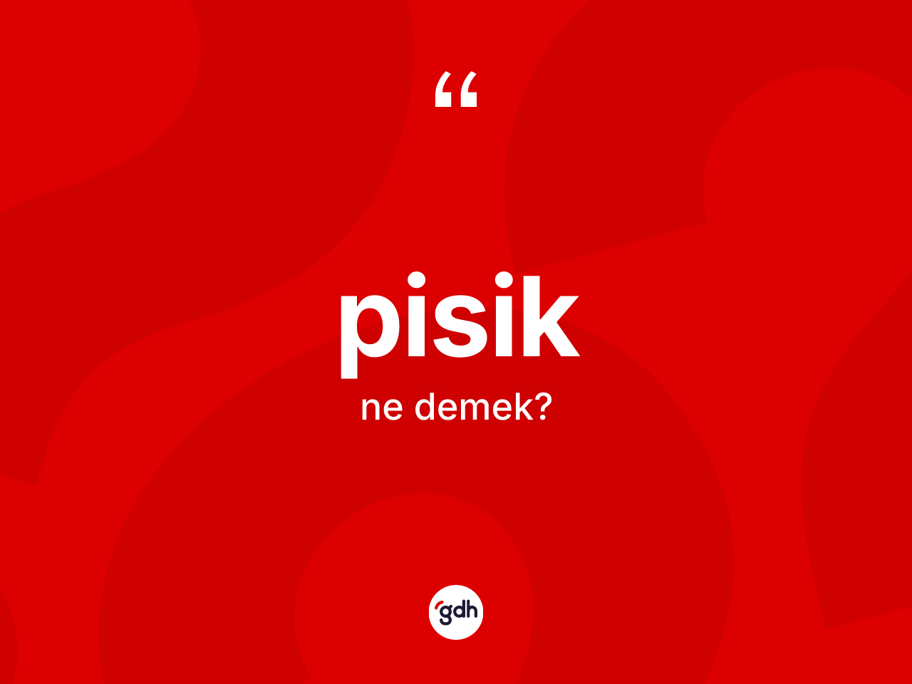 Pisik nedir? Pisiğin TDK'ya göre anlamı nedir?
