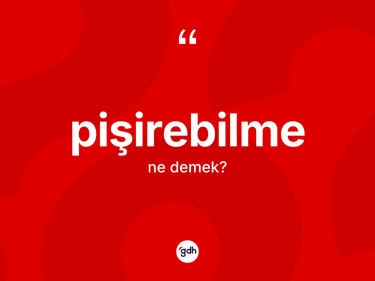 Pişirebilme ne anlama gelir? Pişirebilmenin TDK'ya göre anlamı nedir?
