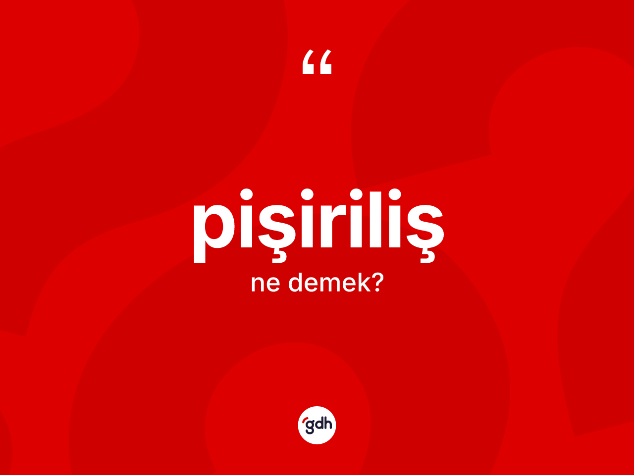Pişiriliş kelimesi ne demek? Pişiriliş kelimesinin TDK'ya göre açıklaması nedir?