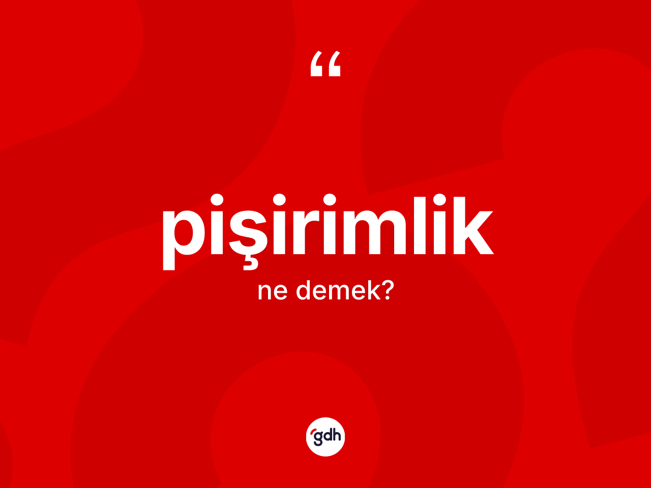 Pişirimlik kelimesi ne anlama gelir? Pişirimliğin sözlükteki anlamı nedir?