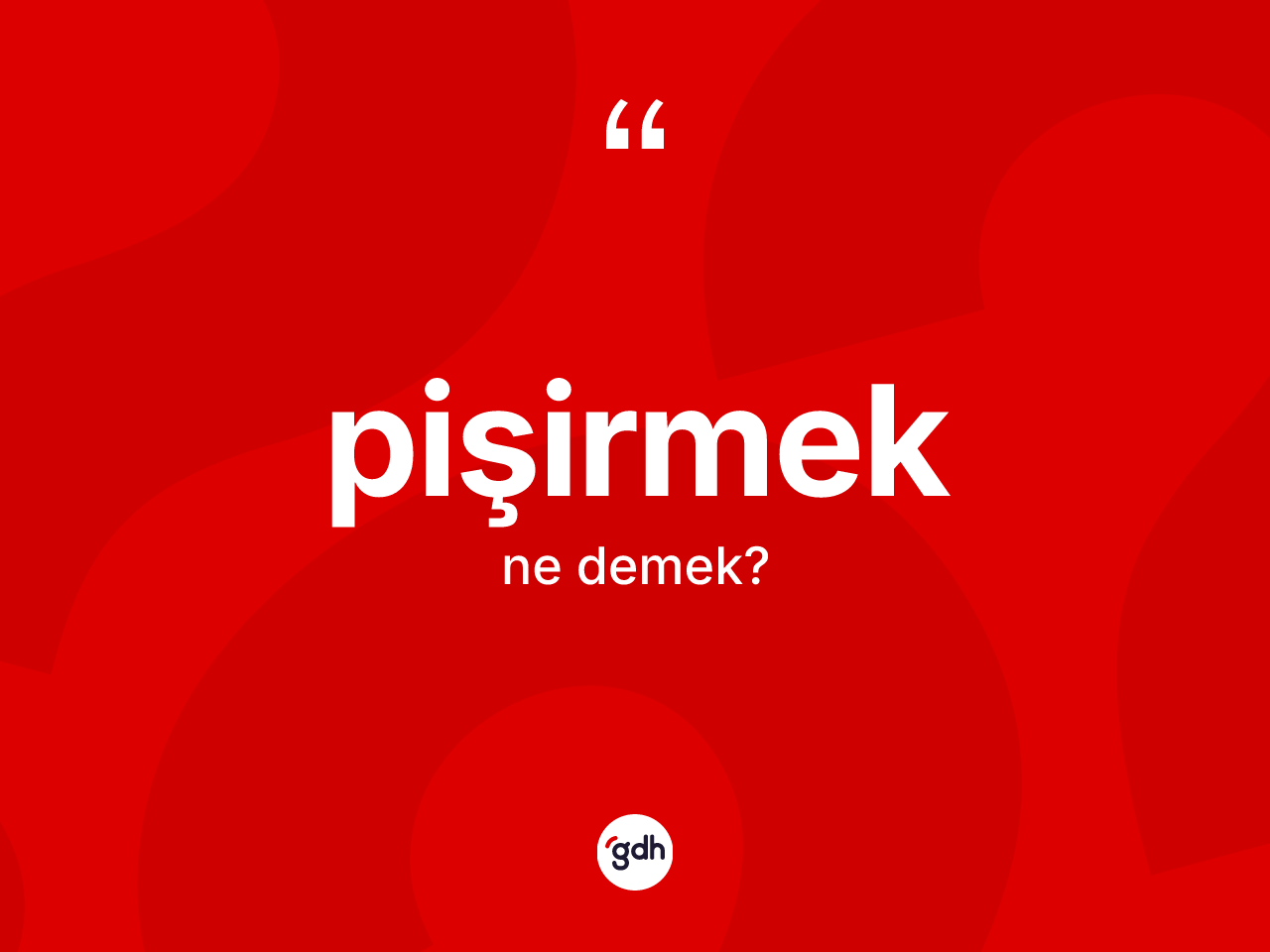 Pişirmek kelimesinin sözlükteki tanımı nedir? Pişirmeğin sözlükteki anlamı nedir?
