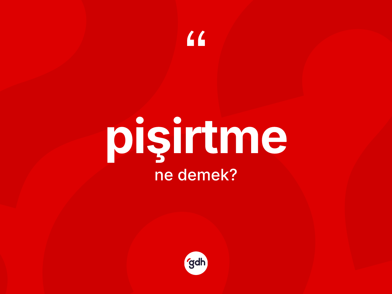 Pişirtme nedir? Pişirtme kelimesinin özellikleri nelerdir?