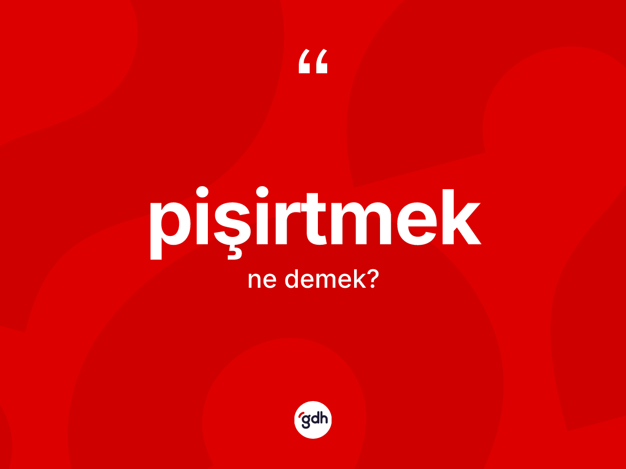 Pişirtmek kelimesinin tanımı nedir? Pişirtmeğin TDK'ya göre anlamı nedir?