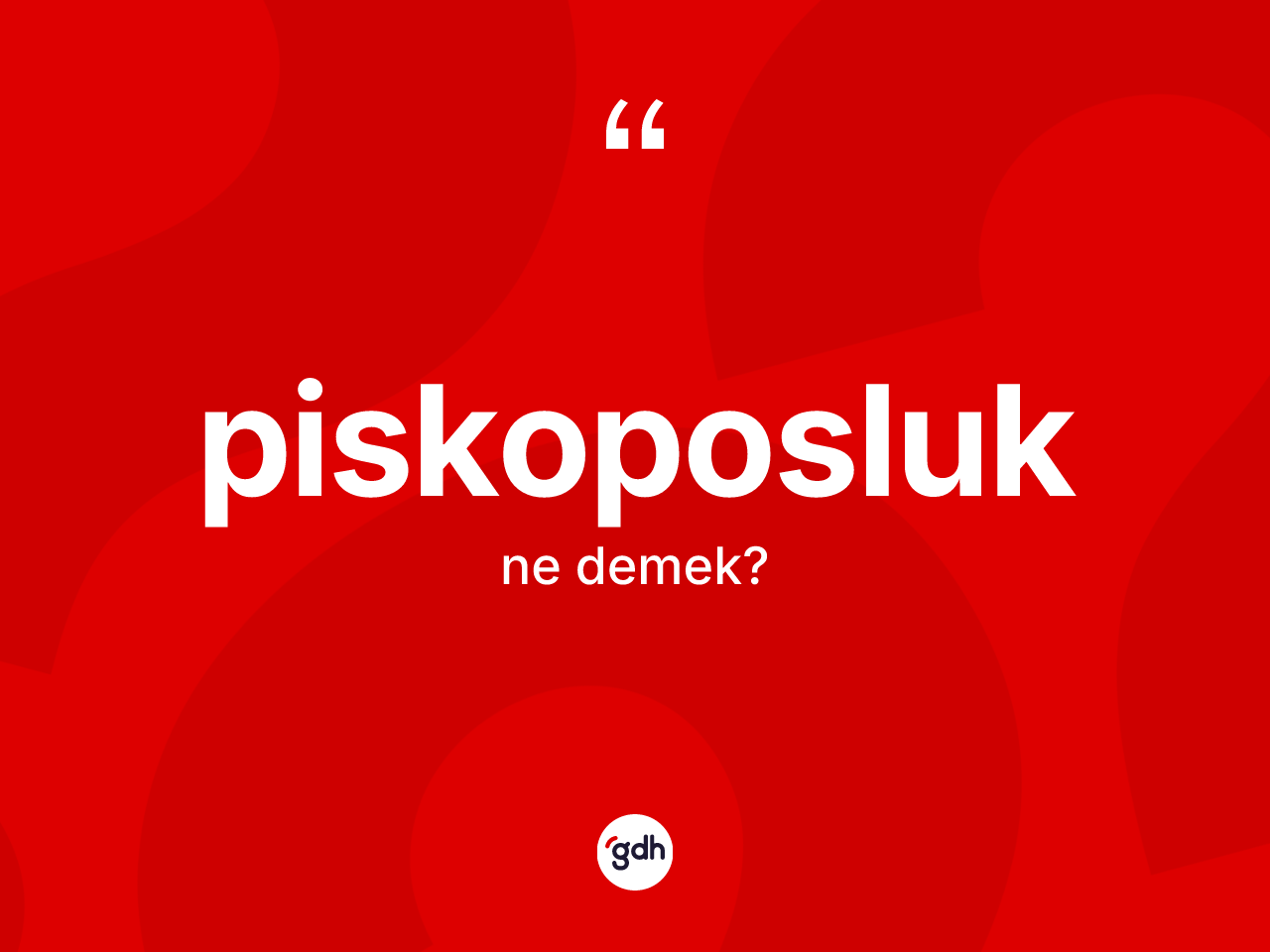 Piskoposluk kelimesinin tanımı nedir? Piskoposluk kelimesinin kaç farklı anlamı var?