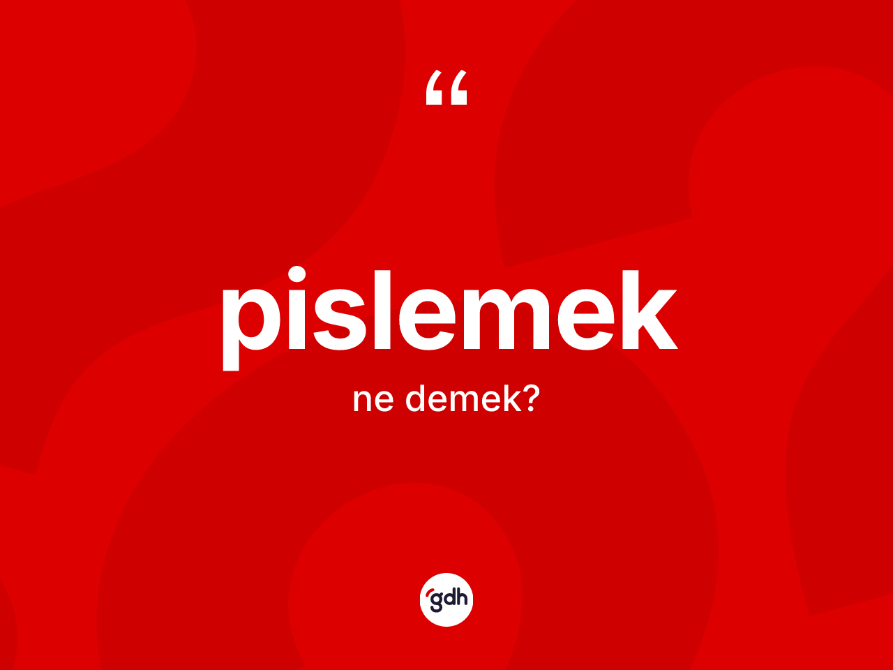 Pislemek kelimesi nedir? Pislemeğin kısaca tanımı nedir?