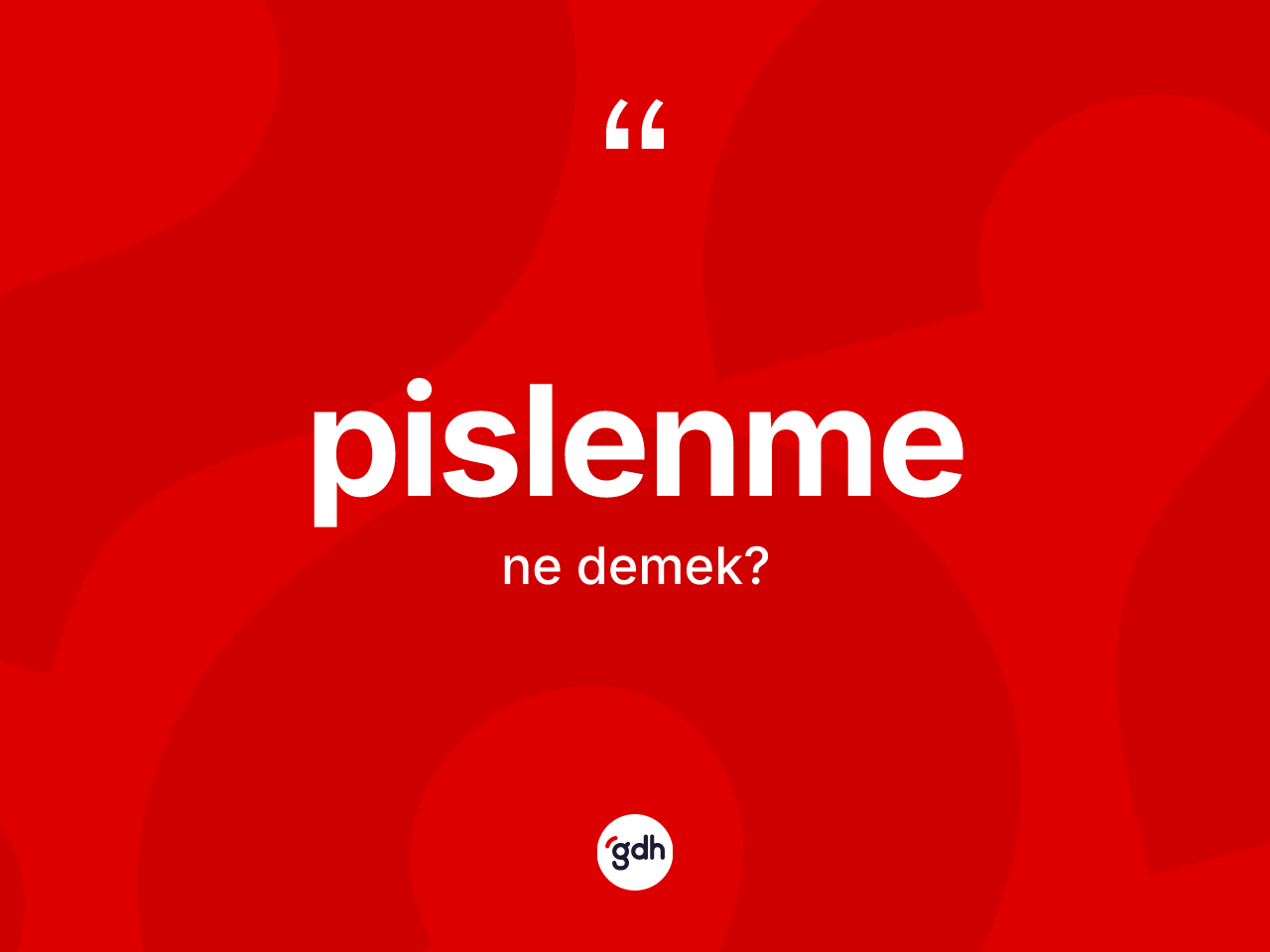 Pislenme kelimesinin tanımı nedir? Pislenmenin TDK'ya göre anlamı nedir?