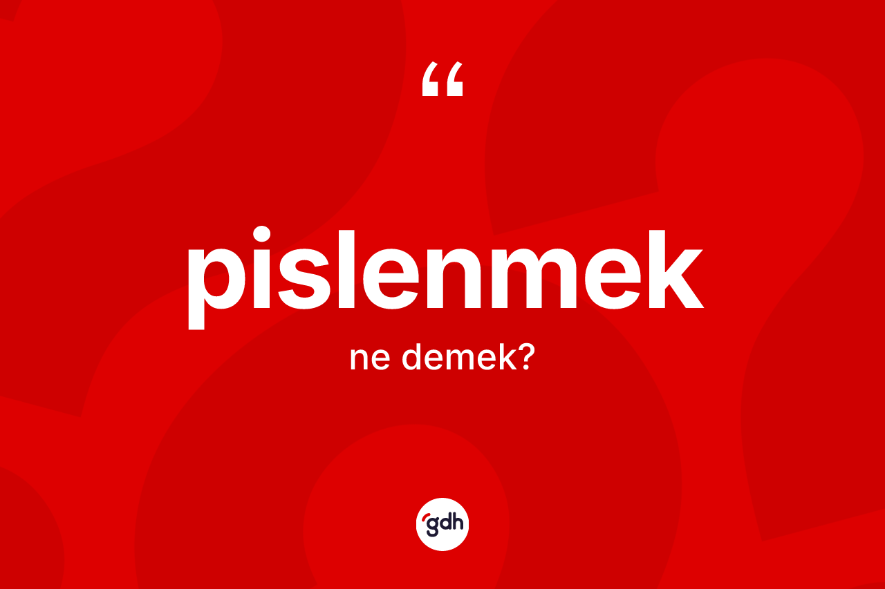 Pislenmek kelimesinin tanımı nedir? Pislenmek kelimesinin TDK'ya göre açıklaması nedir?