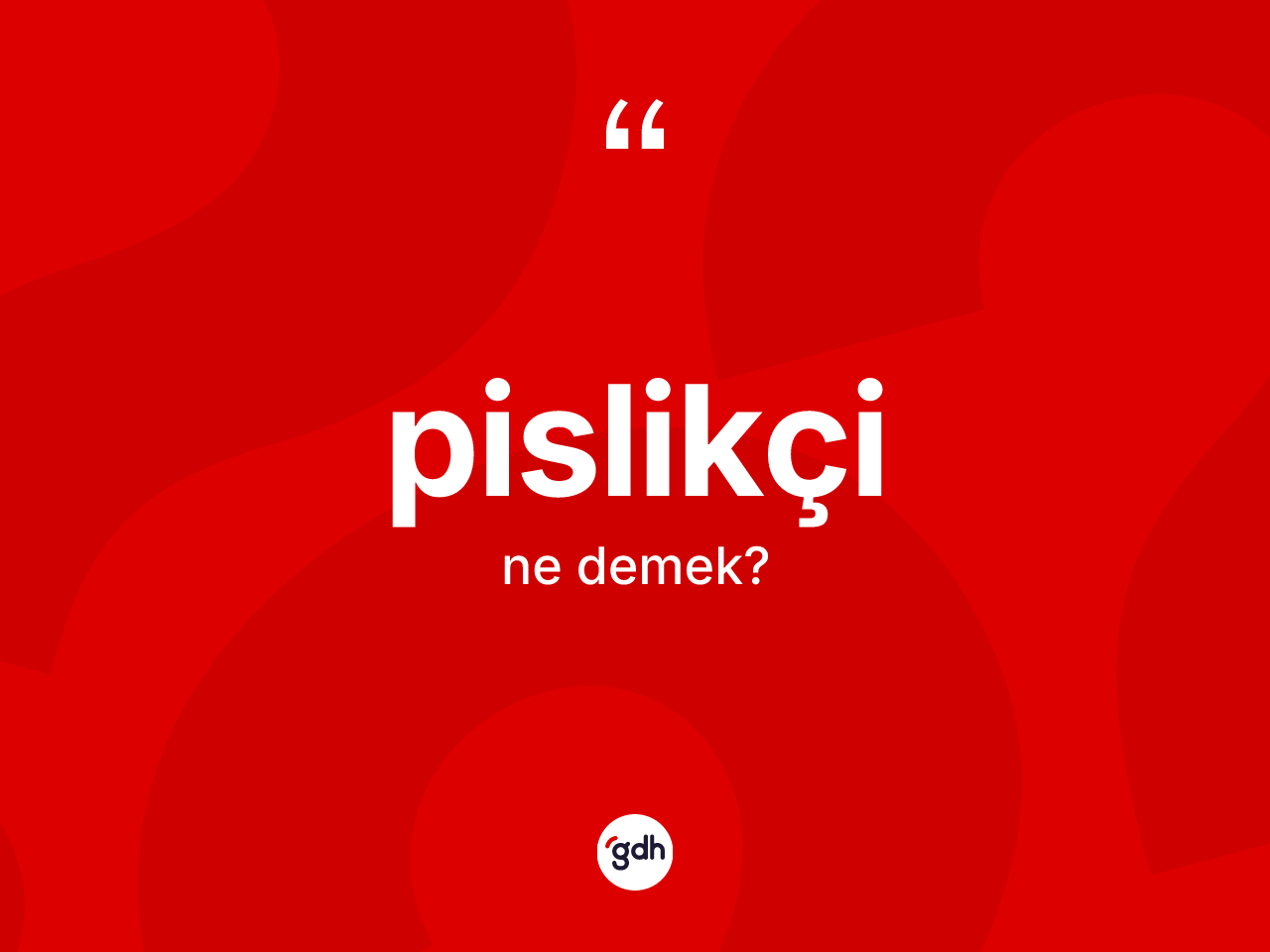 Pislikçi nedir? Pislikçinin TDK'ya göre anlamı nedir?