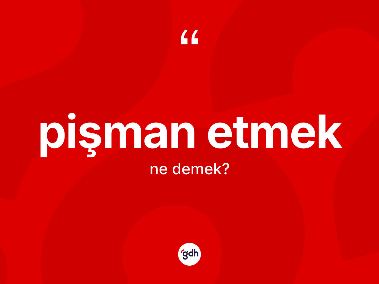 Pişman etmek ifadesinin sözlükteki anlamı nedir? Pişman etmek ifadesi hangi durumlarda kullanılır