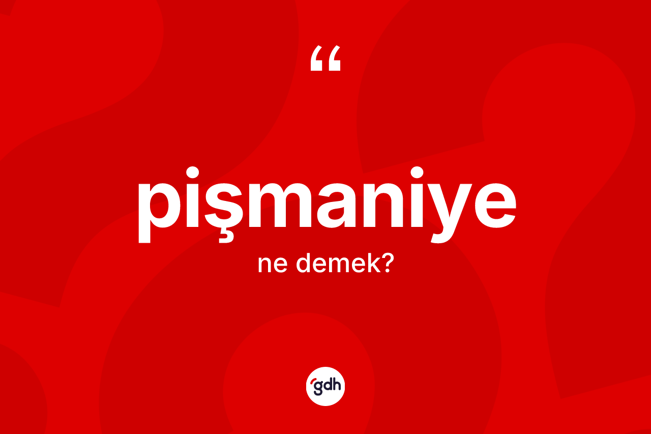 Pişmaniye ne anlama gelir? Pişmaniyenin halk arasındaki kullanımı nasıldır?