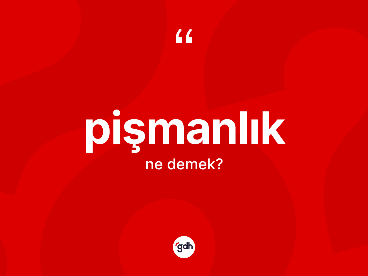 Pişmanlık kelimesi nedir? Pişmanlığın halk arasındaki kullanımı nasıldır?