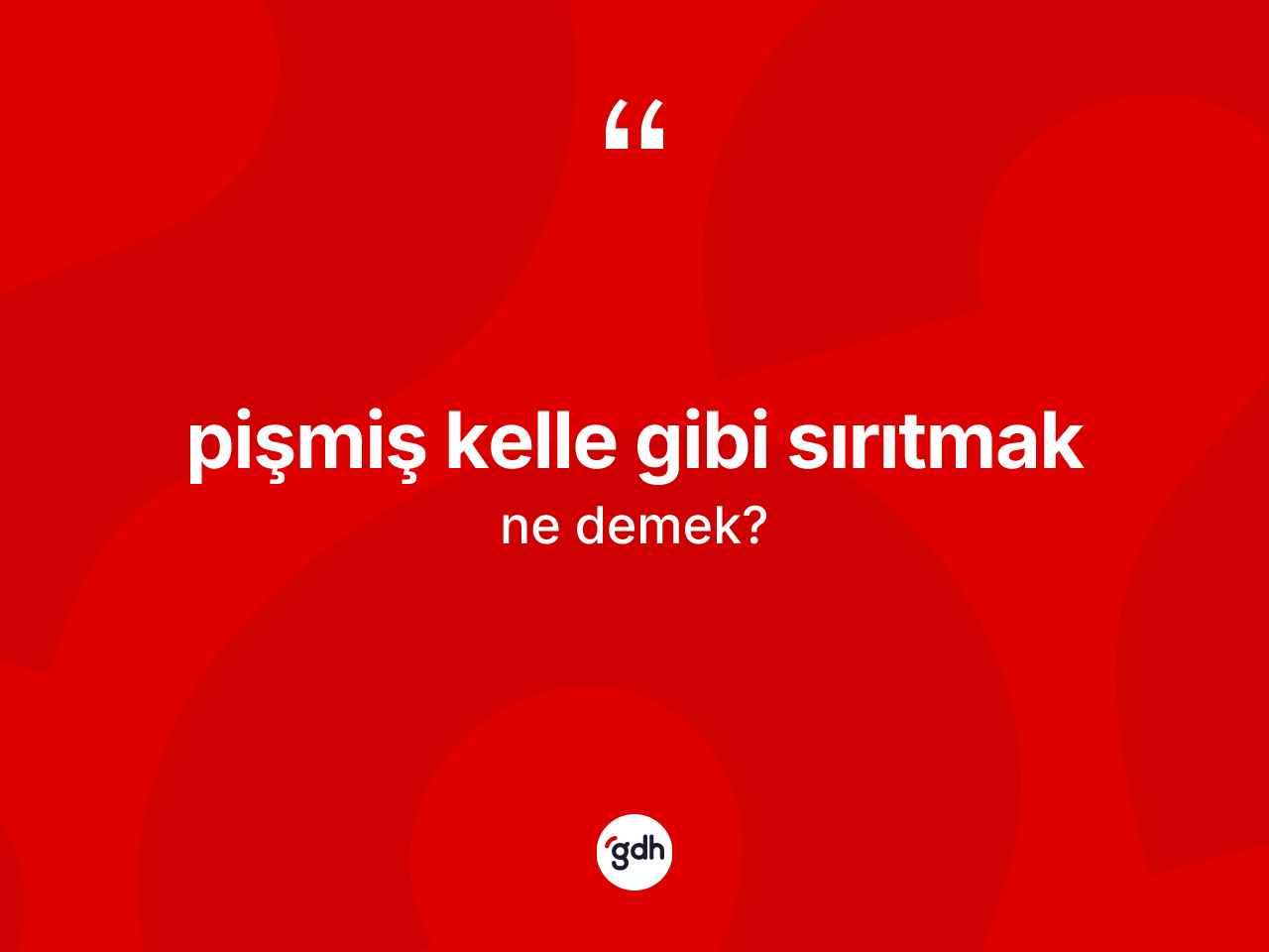 Pişmiş kelle gibi sırıtmak ne demek? Pişmiş kelle gibi sırıtmak ifadesi nerede kullanılır?