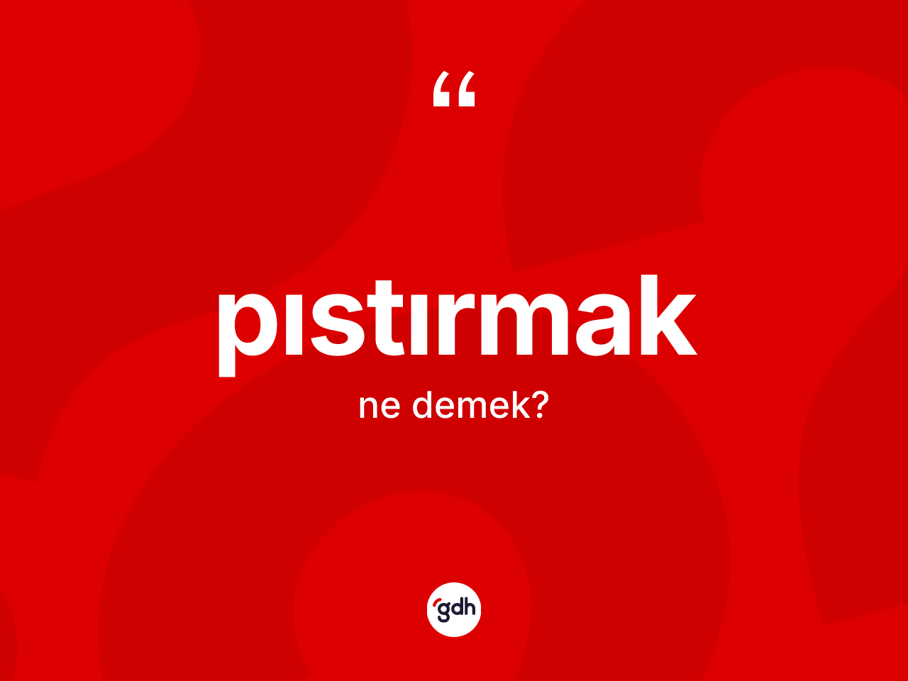 Pıstırmak kelimesinin tanımı nedir? Pıstırmağın TDK'ya göre anlamı nedir?