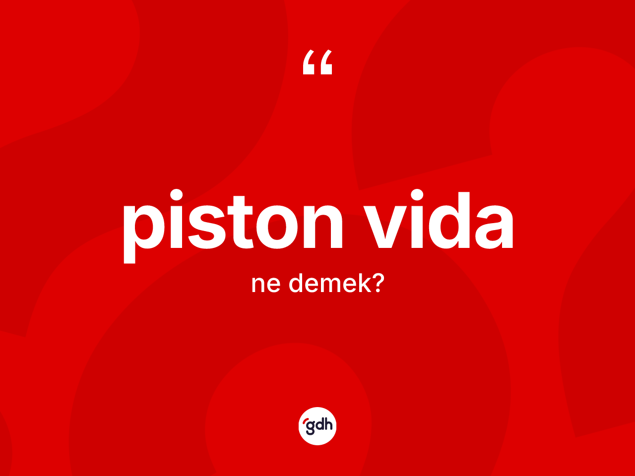 Piston vida ne anlama gelir? Piston vida kelimesinin özellikleri nelerdir?