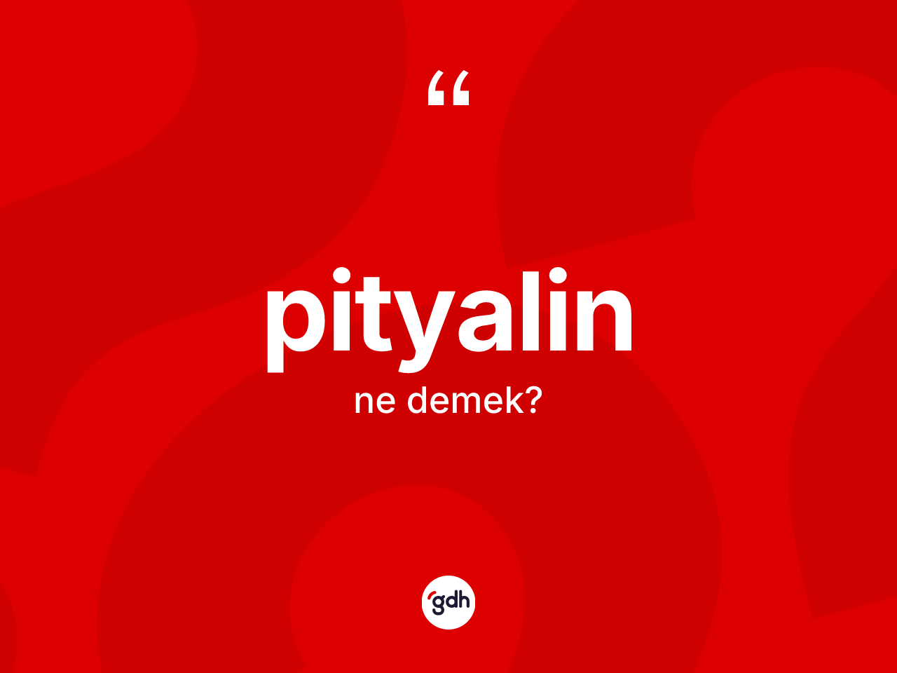 Pityalin ne demek? Pityalinin sözlükteki anlamı nedir?