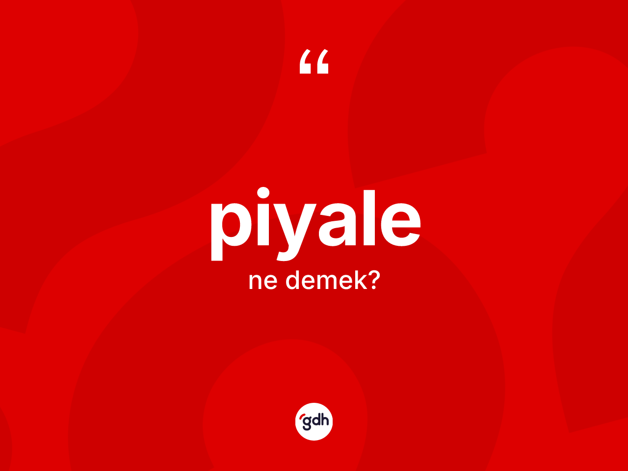 Piyale kelimesinin tanımı nedir? Piyalenin sözlükteki anlamı nedir?