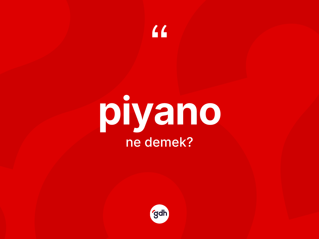 Piyano kelimesi ne anlama gelir? Piyanonun halk arasındaki kullanımı nasıldır?