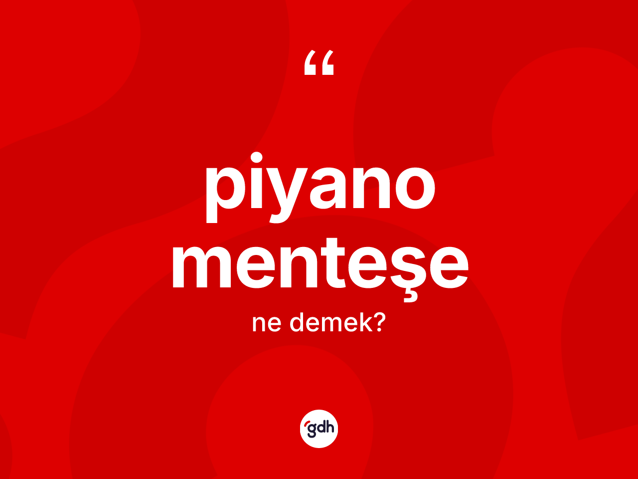 Piyano menteşe kelimesinin sözlükteki tanımı nedir? Piyano menteşenin halk arasındaki kullanımı nasıldır?