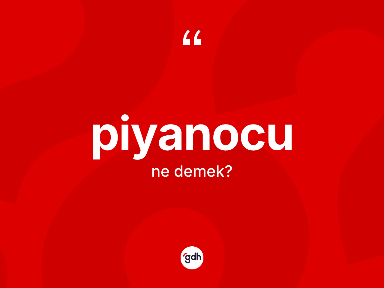 Piyanocu kelimesi ne anlama gelir? Piyanocunun sözlükteki anlamı nedir?