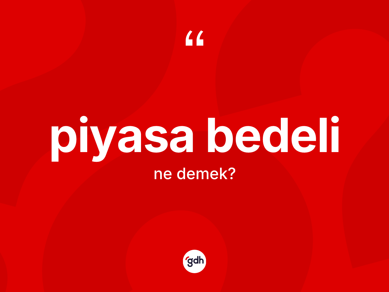 Piyasa bedeli kelimesi ne anlama gelir? Piyasa bedelinin kısaca tanımı nedir?