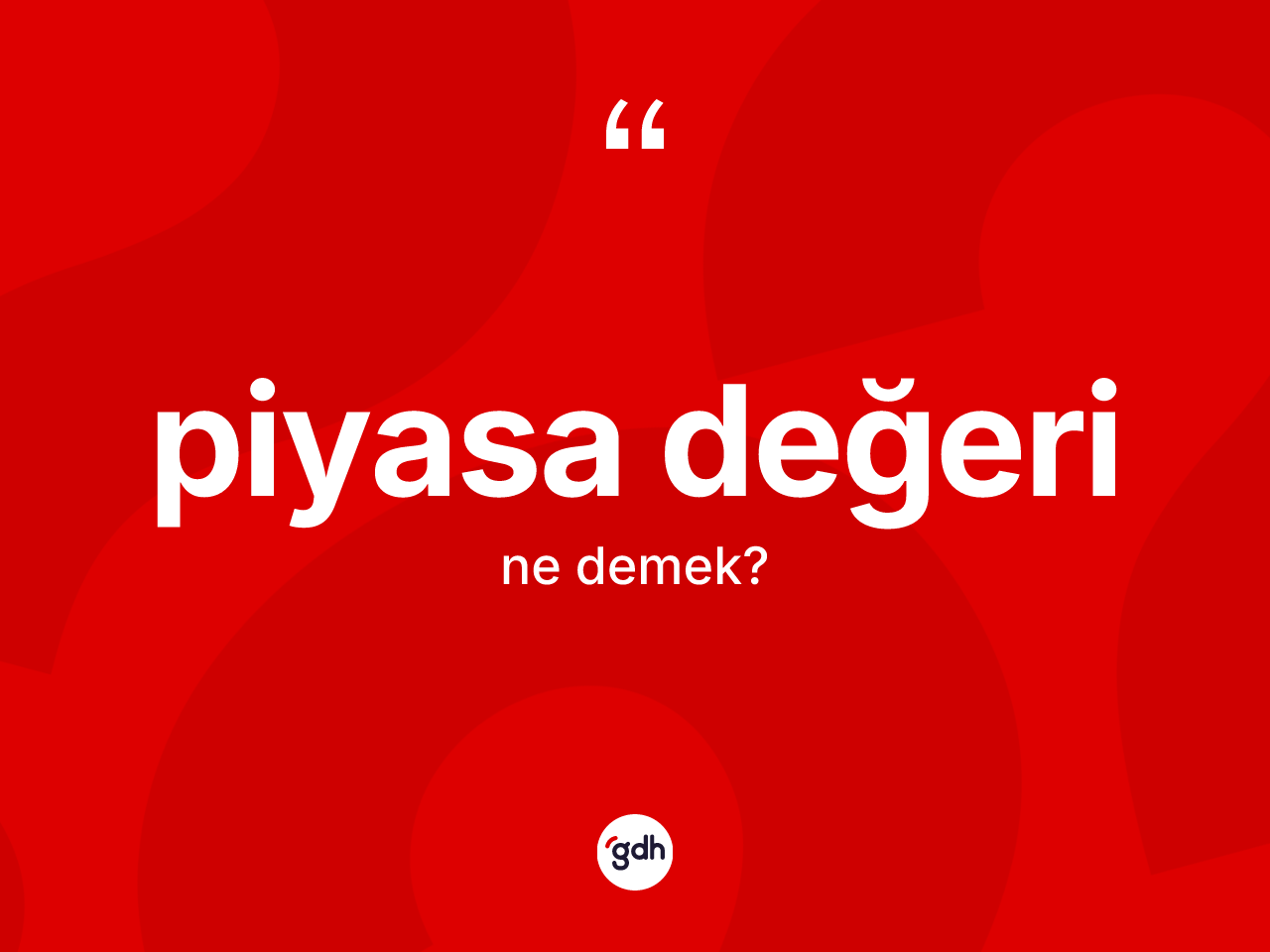 Piyasa değeri kelimesi nedir? Piyasa değerinin TDK'ya göre anlamı nedir?