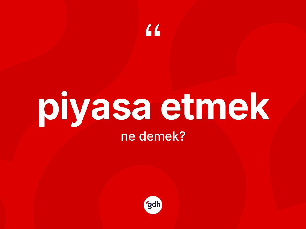 Piyasa etmek sözü ne anlama gelir? Piyasa etmek sözünün TDK açıklaması nedir?