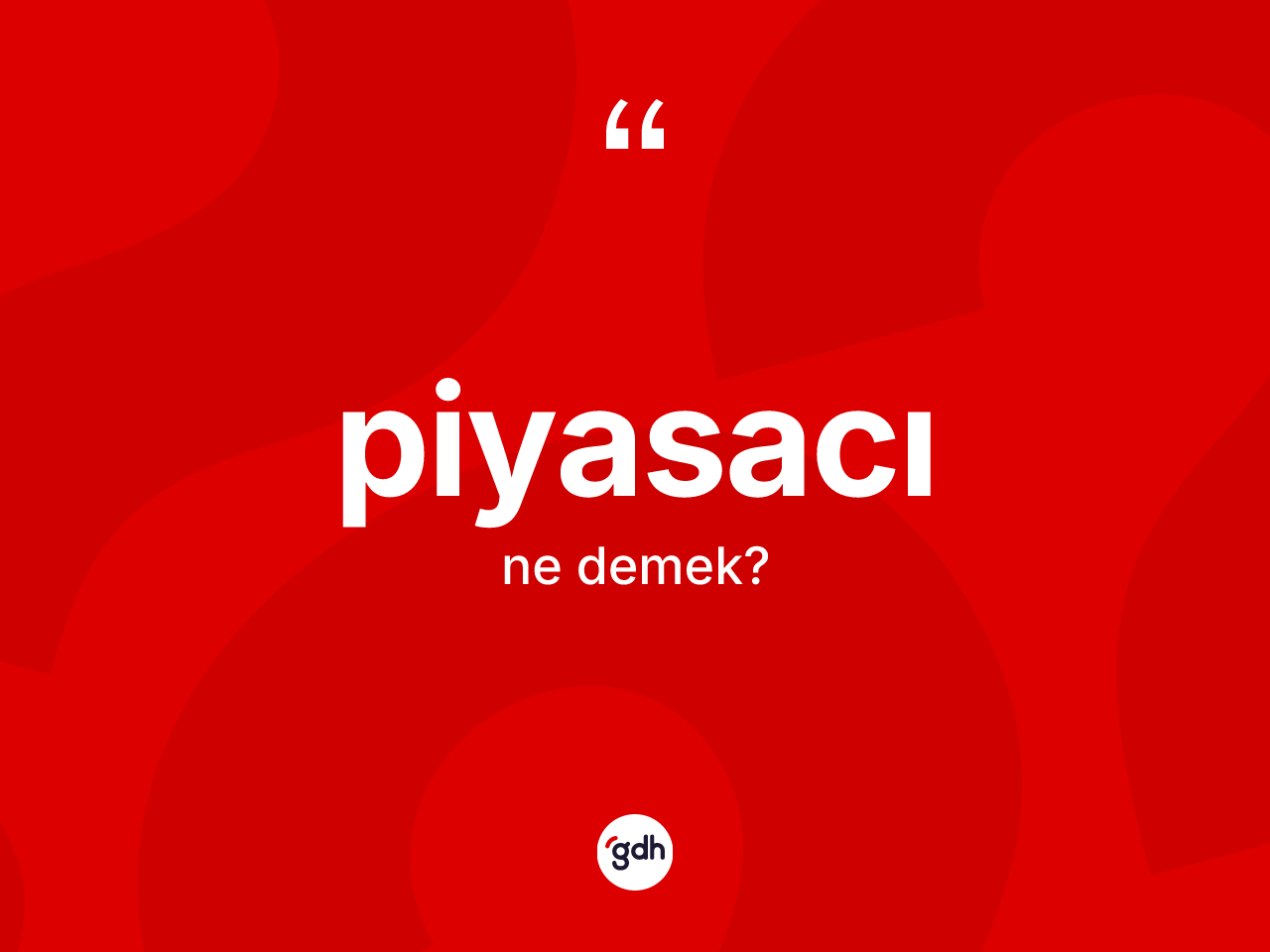 Piyasacı ne anlama gelir? Piyasacının sözlükteki anlamı nedir?