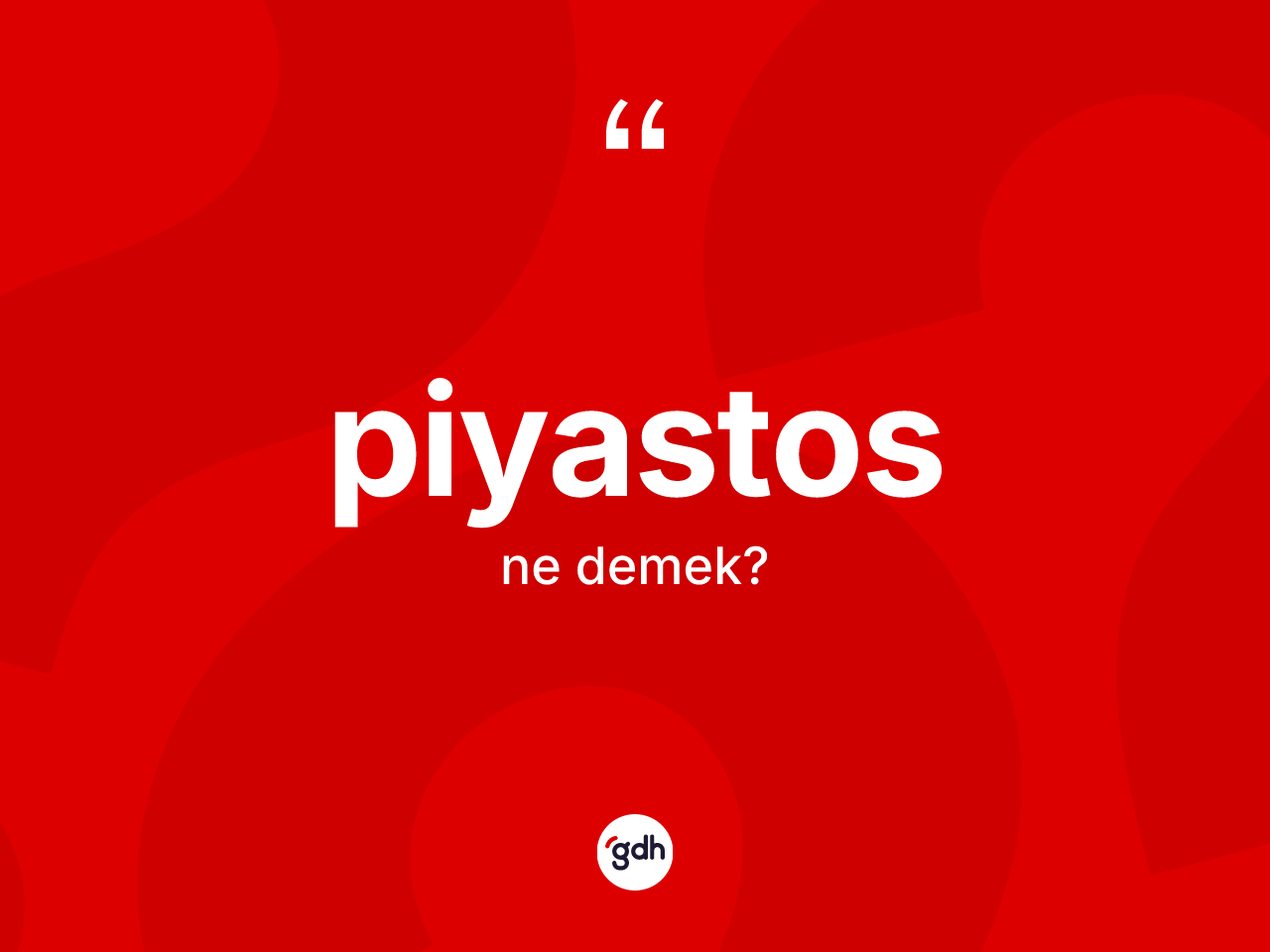 Piyastos kelimesinin anlamı nedir? Piyastos kelimesinin özellikleri nelerdir?