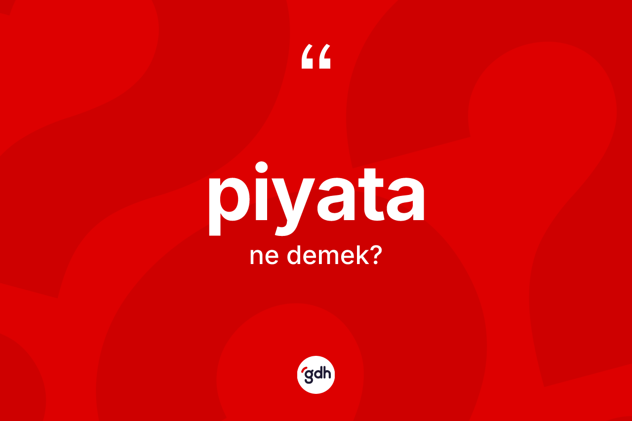 Piyata kelimesinin tanımı nedir? Piyatanın TDK'ya göre anlamı nedir?