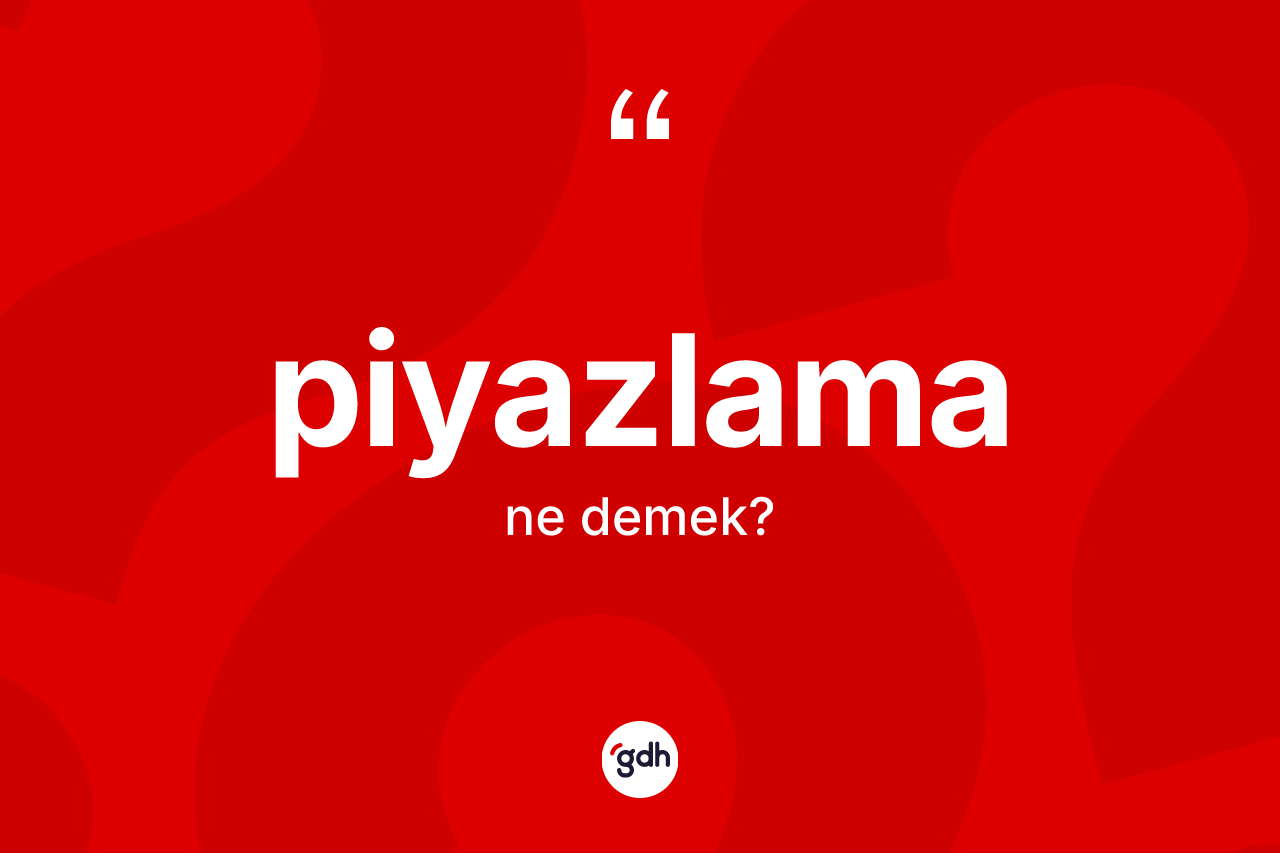 Piyazlama ne demek? Piyazlama kelimesinin özellikleri nelerdir?