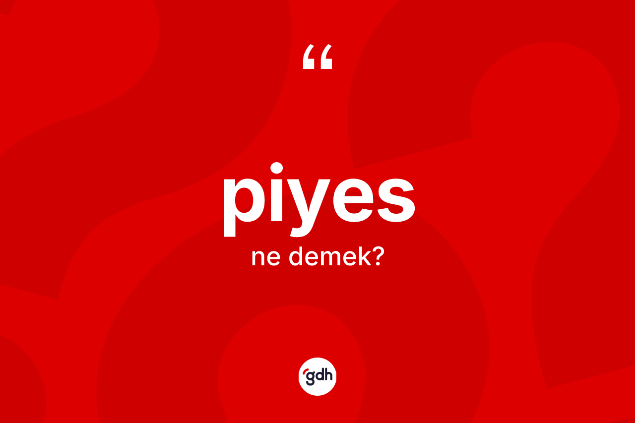 Piyes kelimesi nedir? Piyesin TDK'ya göre anlamı nedir?