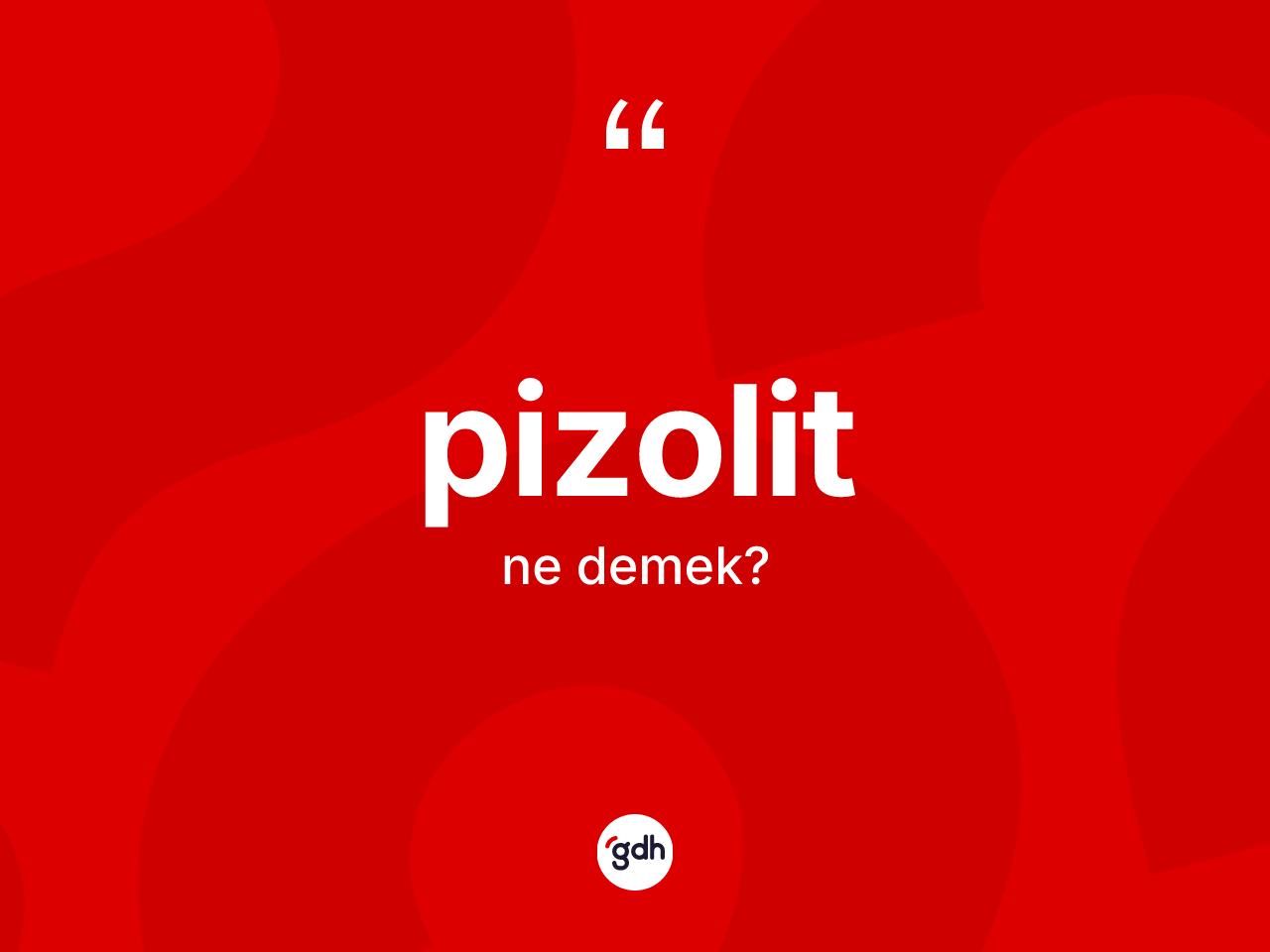 Pizolit kelimesinin sözlükteki tanımı nedir? Pizolit kelimesinin kaç farklı anlamı var?