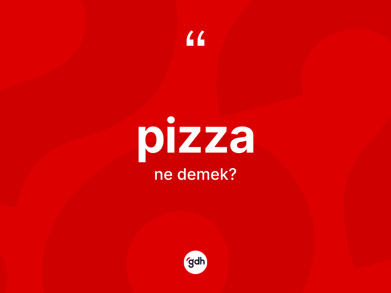 Pizza ne anlama gelir? Pizza kelimesinin kaç farklı anlamı var?