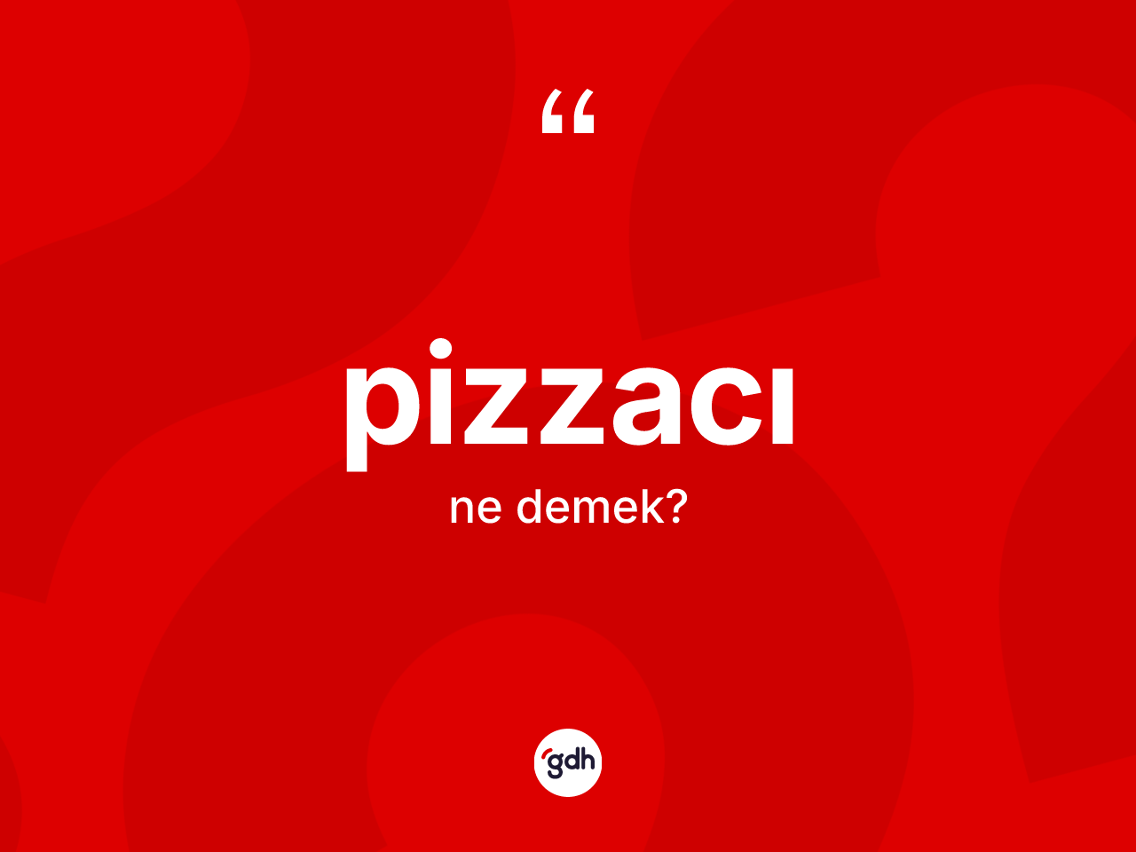 Pizzacı kelimesi ne anlama gelir? Pizzacının kısaca tanımı nedir?